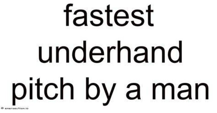 What is the fastest underhand pitch?