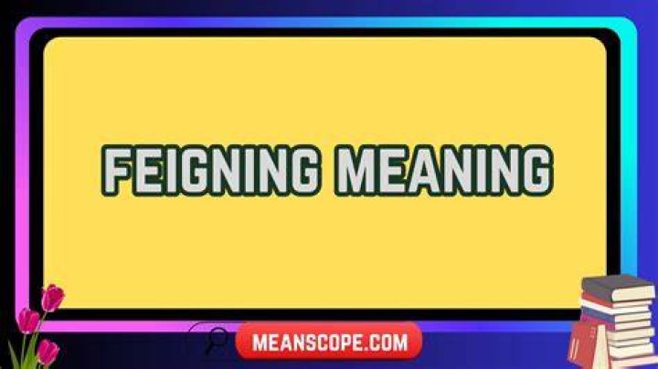 Where does the word feigning come from?